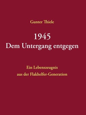 cover image of 1945--Dem Untergang entgegen